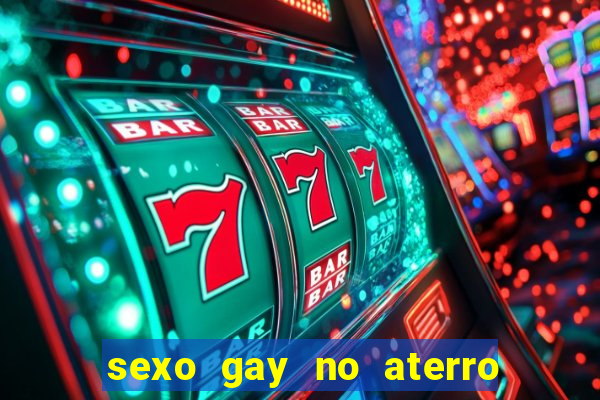 sexo gay no aterro do flamengo